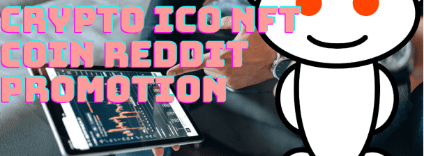 I will develop roi crypto promotion, ico, nft coin with reddit promotion