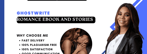 I will ghostwrite non fiction ebook, romance ebook, erotic ebook, romance book writer