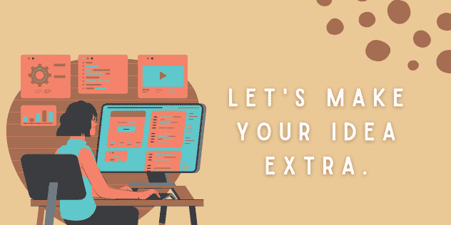 Let's make your idea extra.